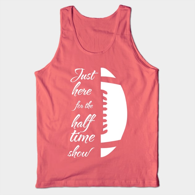 Just here for the half time show Tank Top by Theblackberry